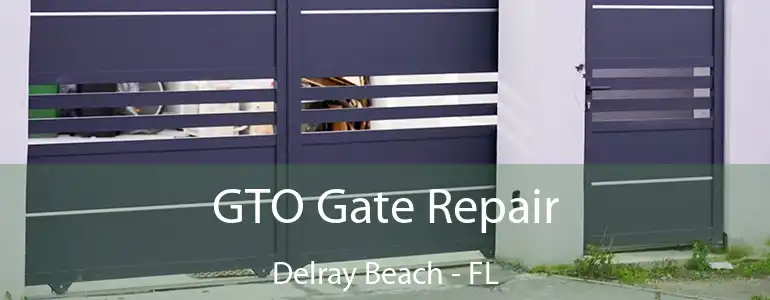  GTO Gate Repair Delray Beach - FL