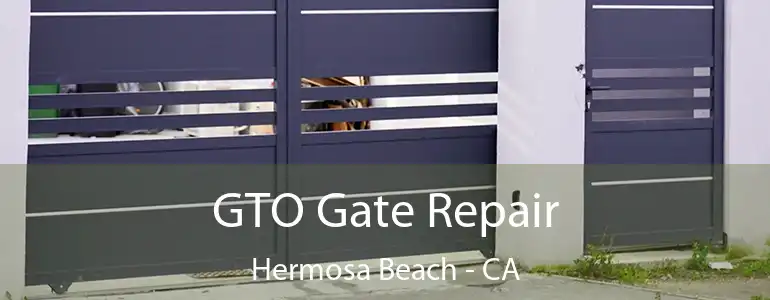  GTO Gate Repair Hermosa Beach - CA