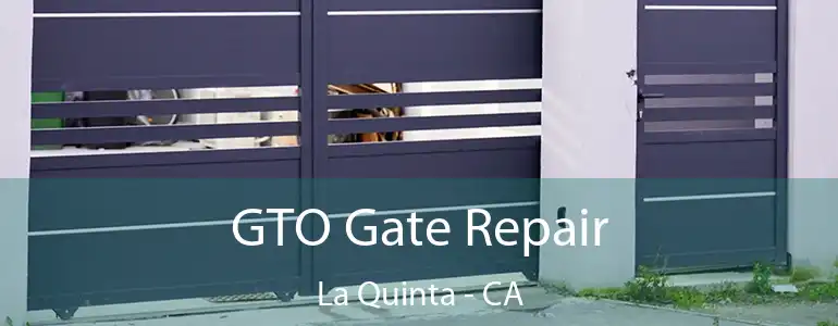  GTO Gate Repair La Quinta - CA