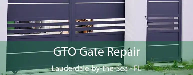  GTO Gate Repair Lauderdale-by-the-Sea - FL