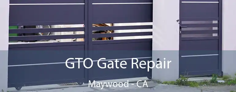  GTO Gate Repair Maywood - CA