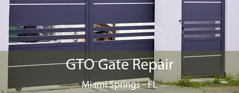  GTO Gate Repair Miami Springs - FL