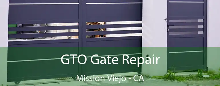  GTO Gate Repair Mission Viejo - CA