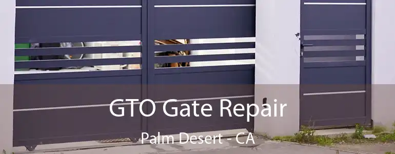  GTO Gate Repair Palm Desert - CA