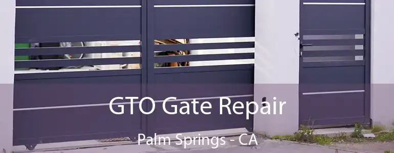  GTO Gate Repair Palm Springs - CA