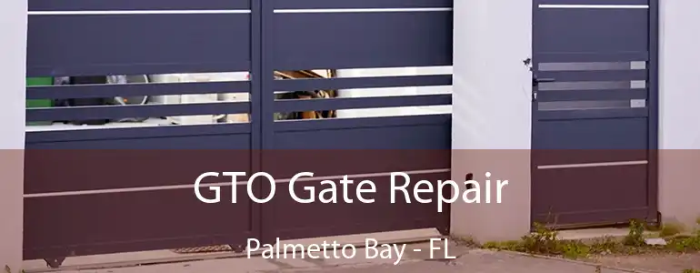  GTO Gate Repair Palmetto Bay - FL