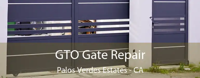  GTO Gate Repair Palos Verdes Estates - CA