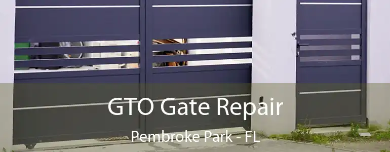  GTO Gate Repair Pembroke Park - FL