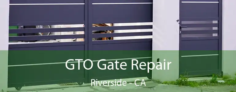  GTO Gate Repair Riverside - CA