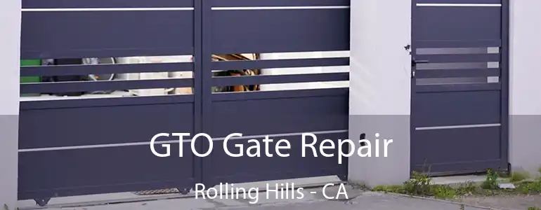 GTO Gate Repair Rolling Hills - CA