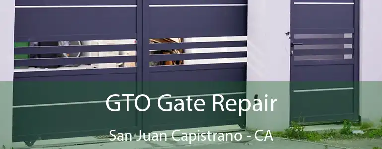  GTO Gate Repair San Juan Capistrano - CA