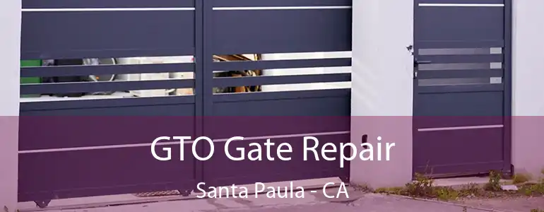  GTO Gate Repair Santa Paula - CA