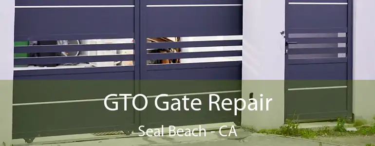  GTO Gate Repair Seal Beach - CA