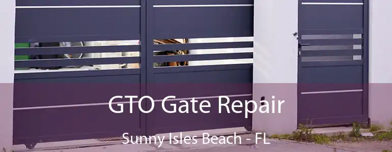  GTO Gate Repair Sunny Isles Beach - FL