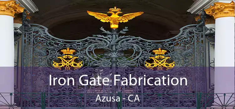 Iron Gate Fabrication Azusa - CA