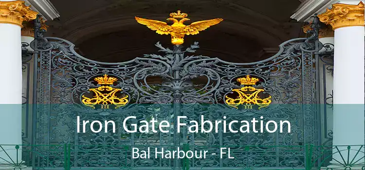 Iron Gate Fabrication Bal Harbour - FL