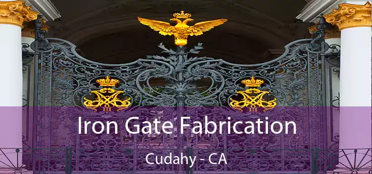 Iron Gate Fabrication Cudahy - CA