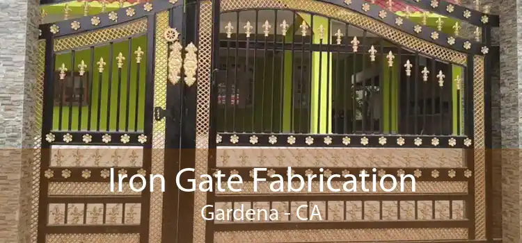 Iron Gate Fabrication Gardena - CA