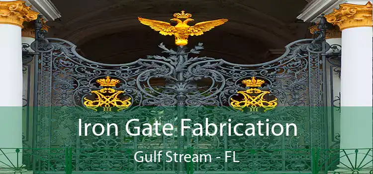  Iron Gate Fabrication Gulf Stream - FL