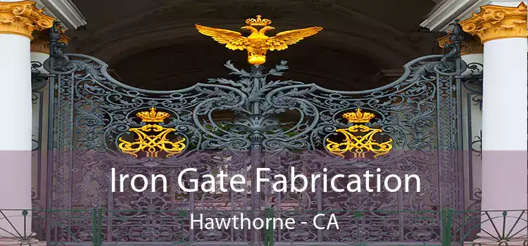 Iron Gate Fabrication Hawthorne - CA