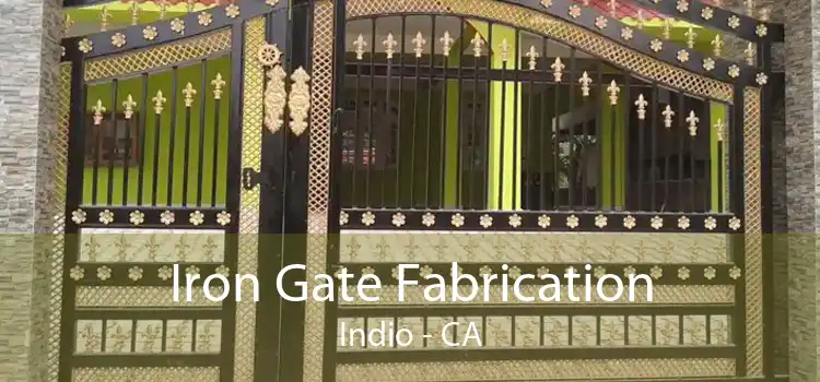 Iron Gate Fabrication Indio - CA