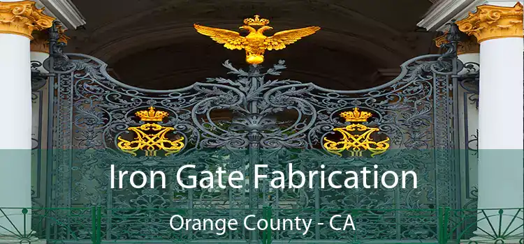  Iron Gate Fabrication Orange County - CA