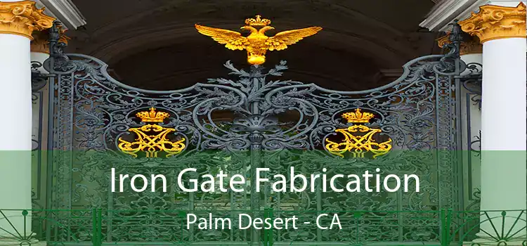  Iron Gate Fabrication Palm Desert - CA