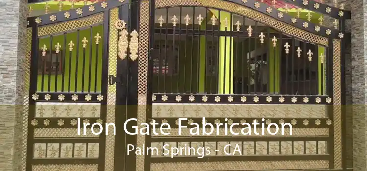 Iron Gate Fabrication Palm Springs - CA