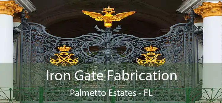  Iron Gate Fabrication Palmetto Estates - FL