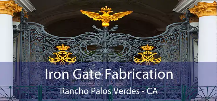 Iron Gate Fabrication Rancho Palos Verdes - CA