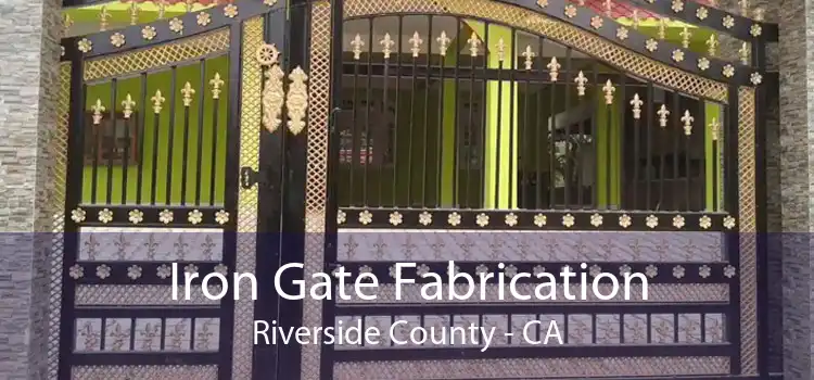 Iron Gate Fabrication Riverside County - CA
