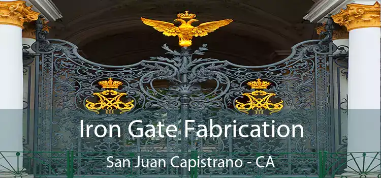 Iron Gate Fabrication San Juan Capistrano - CA