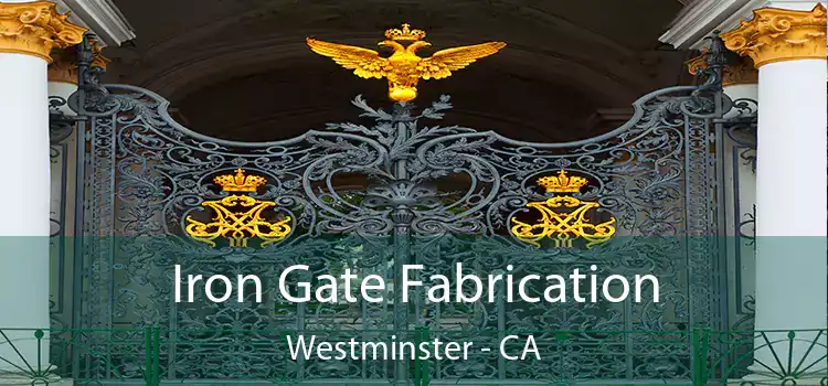 Iron Gate Fabrication Westminster - CA