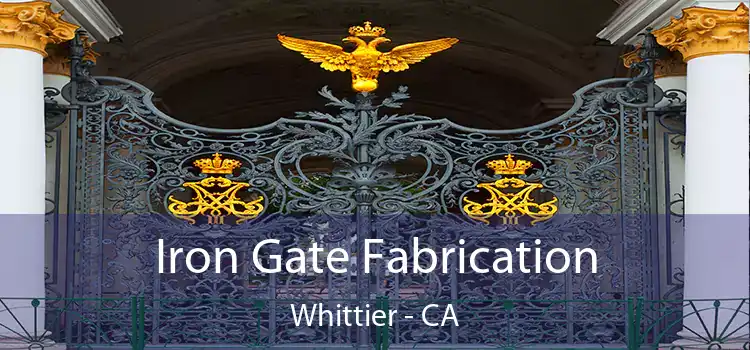  Iron Gate Fabrication Whittier - CA