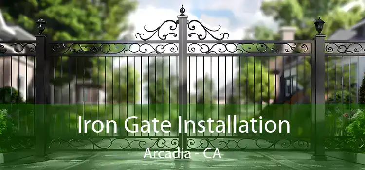 Iron Gate Installation Arcadia - CA