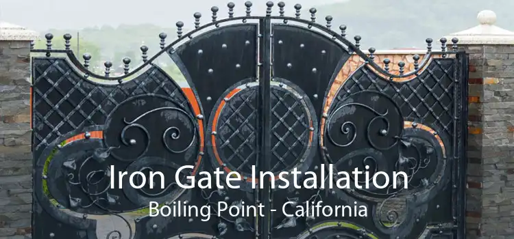 Iron Gate Installation Boiling Point - California