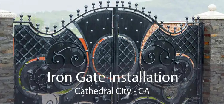 Iron Gate Installation Cathedral City - CA
