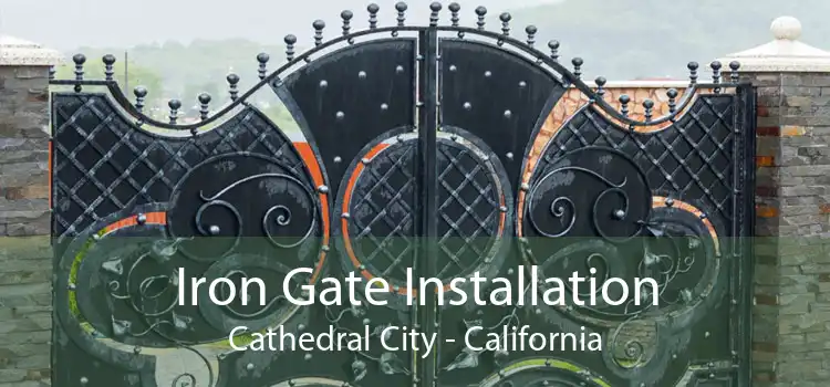 Iron Gate Installation Cathedral City - California