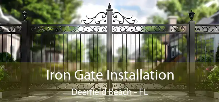 Iron Gate Installation Deerfield Beach - FL