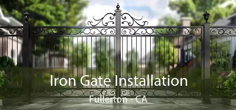  Iron Gate Installation Fullerton - CA