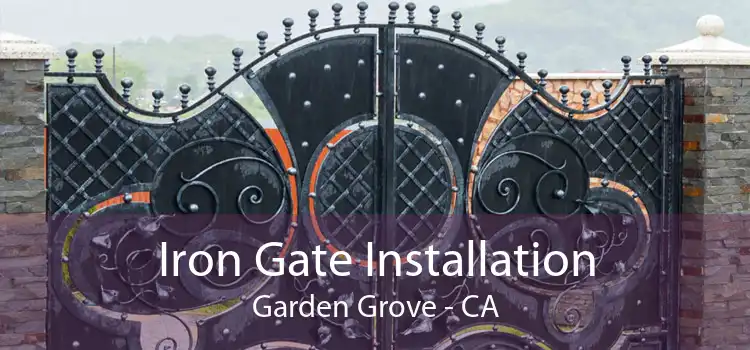 Iron Gate Installation Garden Grove - CA