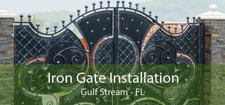 Iron Gate Installation Gulf Stream - FL