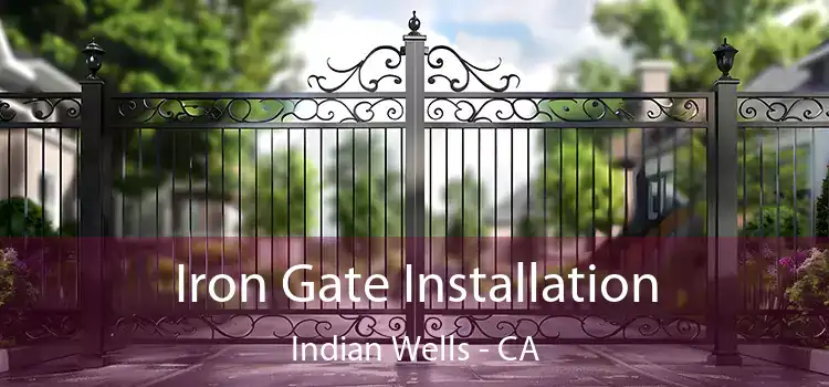 Iron Gate Installation Indian Wells - CA