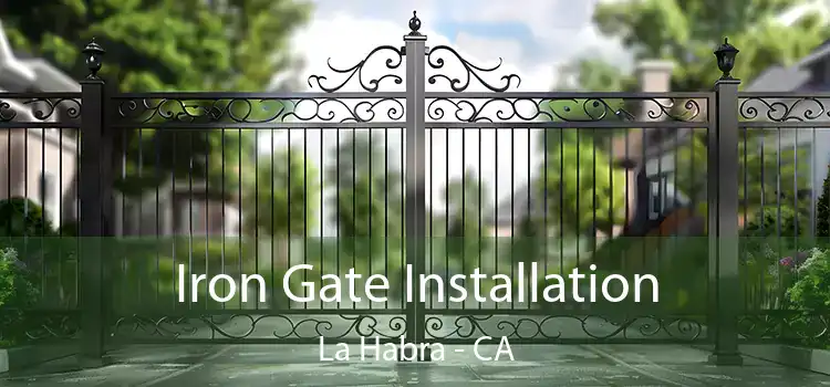  Iron Gate Installation La Habra - CA