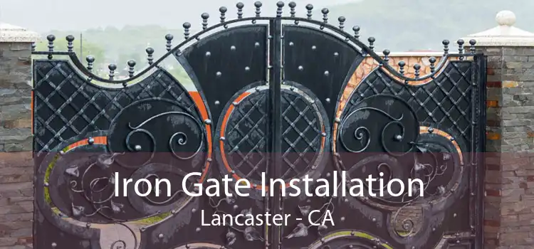 Iron Gate Installation Lancaster - CA