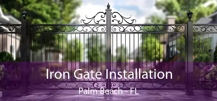  Iron Gate Installation Palm Beach - FL