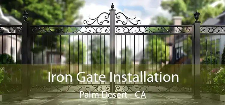 Iron Gate Installation Palm Desert - CA