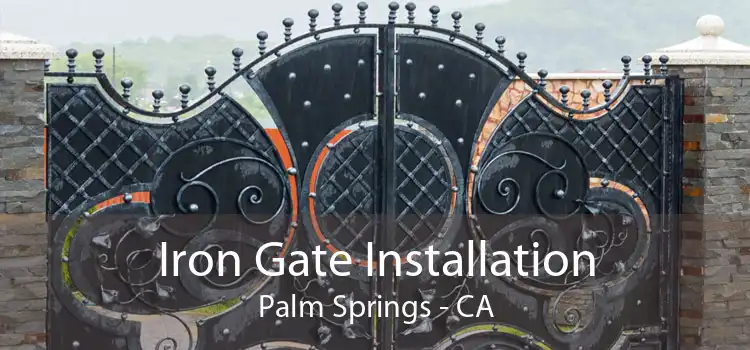 Iron Gate Installation Palm Springs - CA