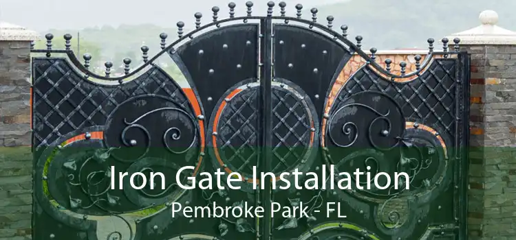 Iron Gate Installation Pembroke Park - FL