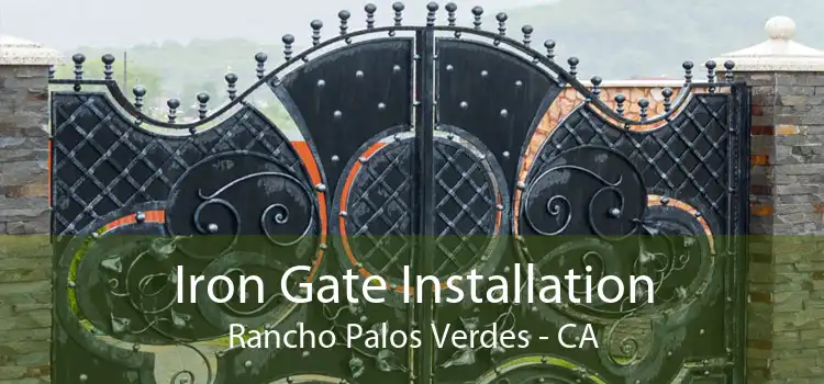 Iron Gate Installation Rancho Palos Verdes - CA